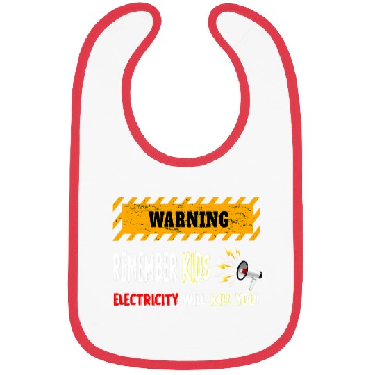 Electrical Remember Kids Electricity Will Kill You Funny Electricity Electrician Bibs