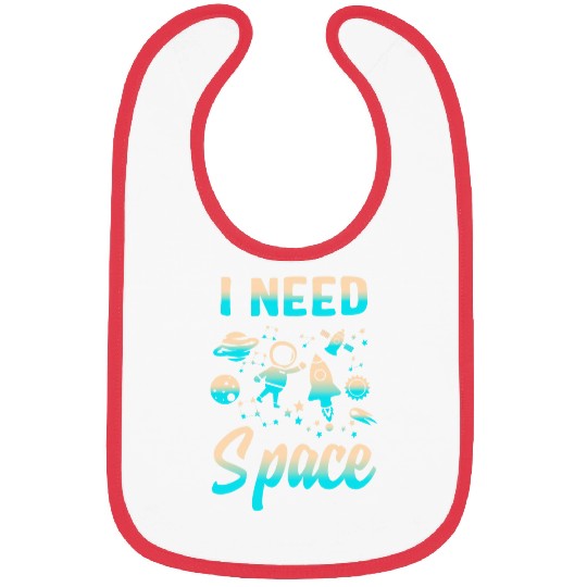 Astronauts I Need Space Outer Space Theme Geeks Astronomy Birthday 1 Bibs