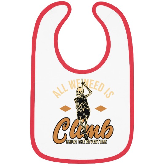 Climbing Climber All we need is climb enjoy the adventure Climb Bibs