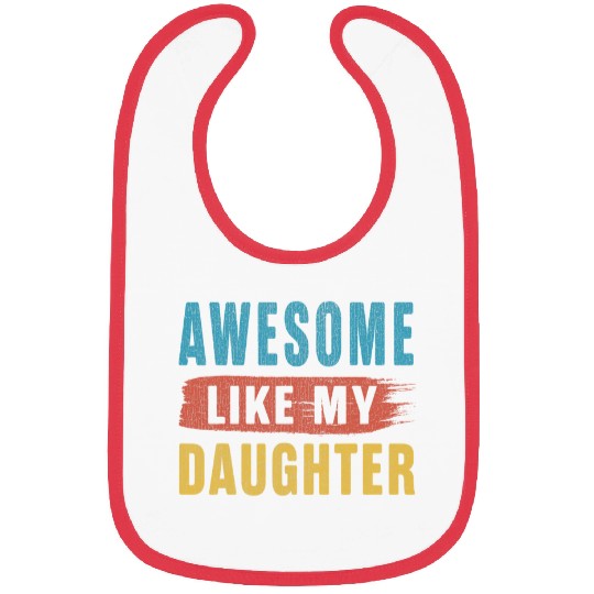Awesome Like My Daughter Parents Day Bibs