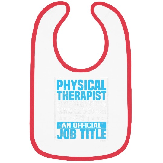 Physical Therapist Because Badass Miracle Worker Bibs