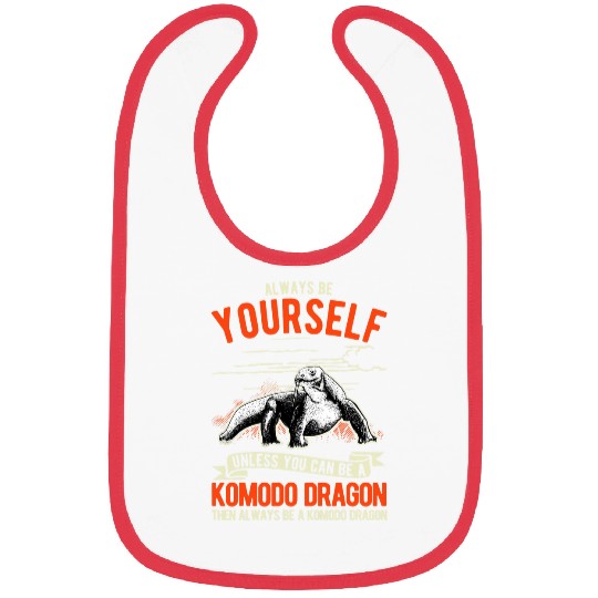 Dragons Always be yourself Unless you can be a Komodo Dragon 6 Bibs