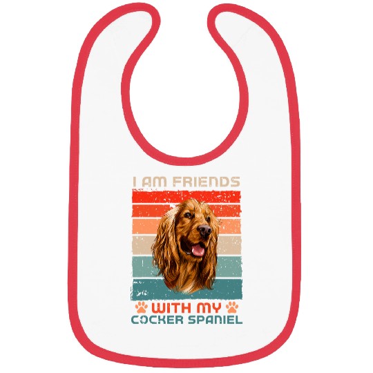 Dog Cocker Spaniel Over Dudes I Am Friends With My Cocker Spaniel Bibs