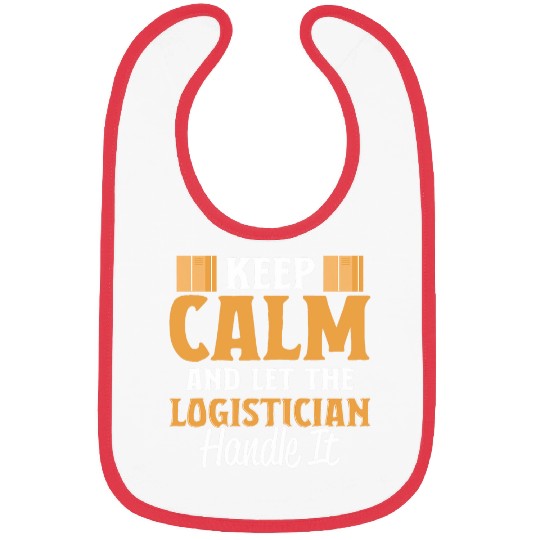 Keep Calm And Let The Logistician Handle It Warehousing Bibs
