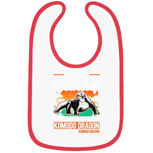 Dragons Always be yourself Unless you can be a Komodo Dragon 32 Bibs