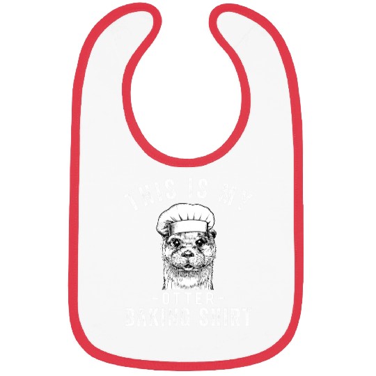 Otters Funny Baker Baking Lover This is My Otter Baking Bibs