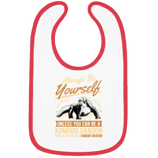 Dragons Always be yourself Unless you can be a Komodo Dragon 331 Bibs