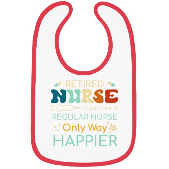 Retired nurses Like A Regular nurses Only Happier Bibs