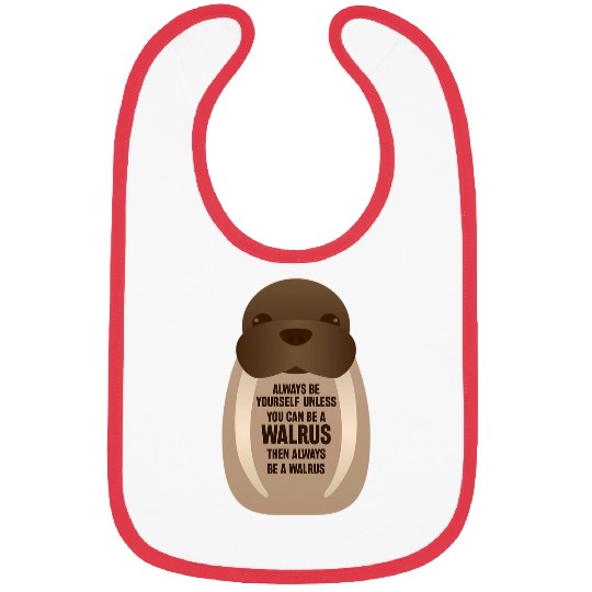 Always be yourself Walrus Zookeepers Sea Animals Gift Bibs