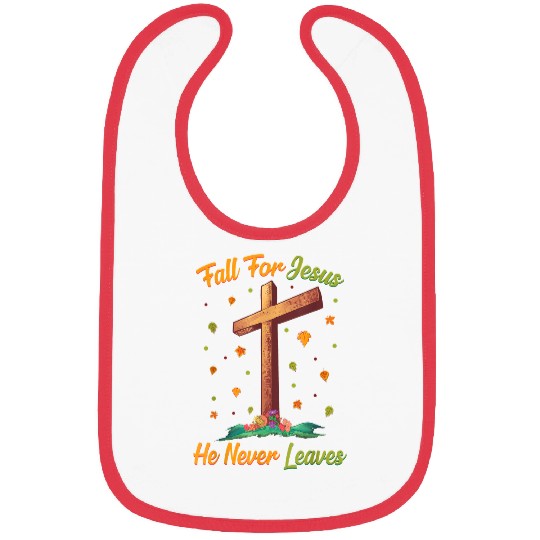 Christian Fall For Jesus He Never Leaves Autumn Fall Season Leaf Christ Bibs