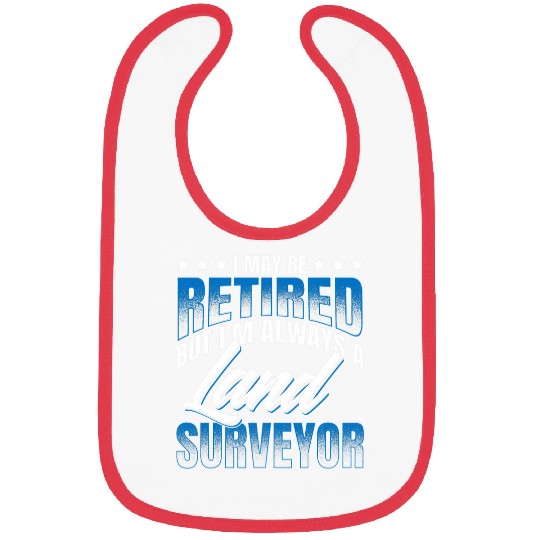 I may retired land surveyor surveying survey Bibs