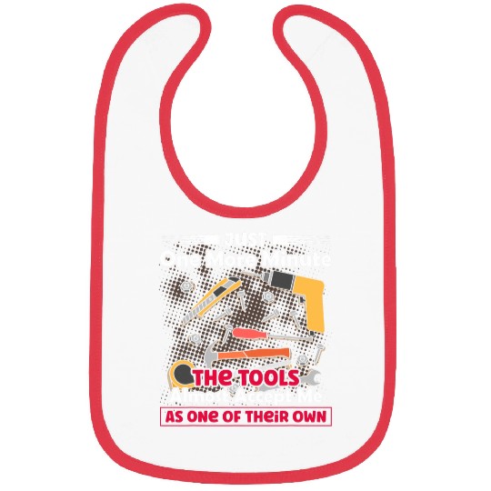 Funny Woodworking Dad Father Carpenter Just One More Minute Bibs