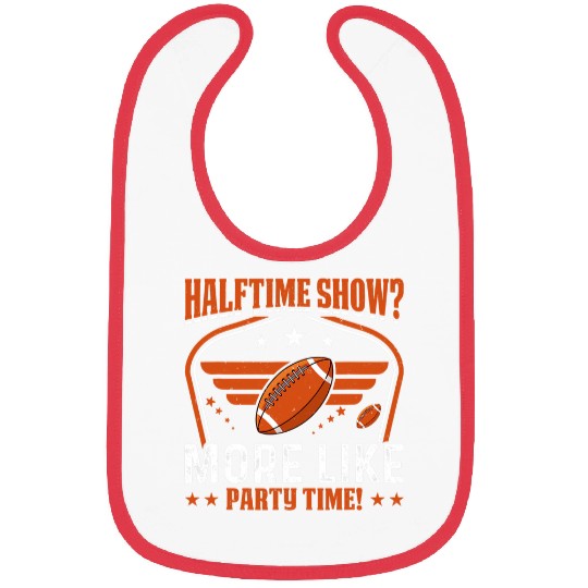 Halftime show More like party time Funny Halftime Show Bibs