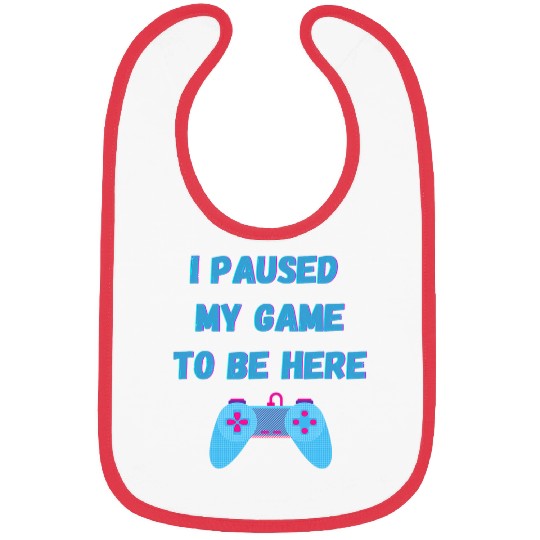 I paused my game to be here Bibs