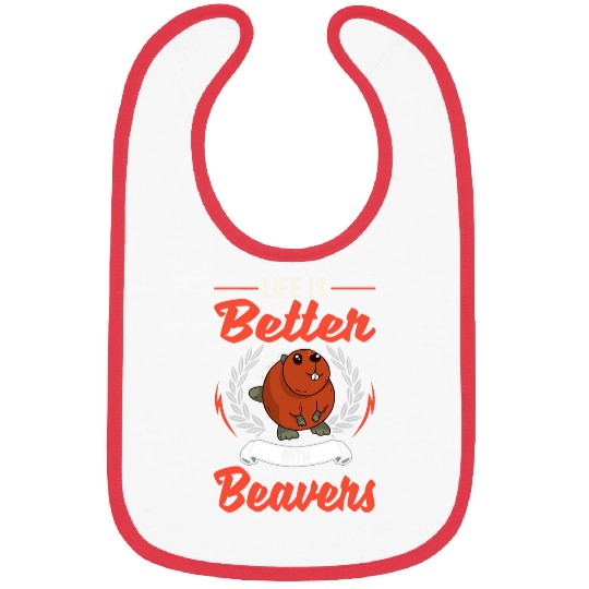 Life is better with Beavers Bibs