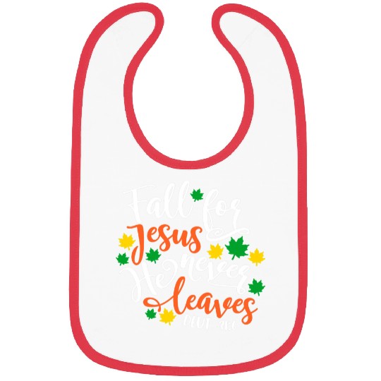Christian Lover Fall For Jesus He Never Leaves Christ Bibs