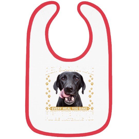 Every Snack You Make Funny Black Lab Dog Mom Dog Dad Bibs