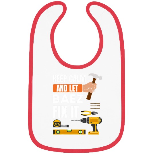 Keep calm and let Baez fix it handyman construction worker Bibs