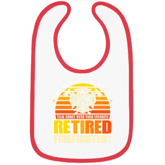 Fireman Firefighter To talk about with your favorite Retired Firefighter Firemen Bibs