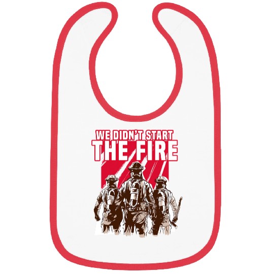 Fireman Firefighter We Didnt Start The fires Firefighter Firemen Bibs