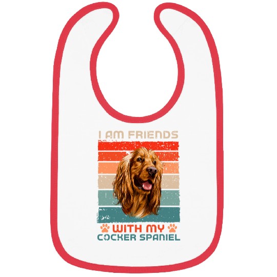 Dog Cocker Spaniel Over Dudes I Am Friends With My Cocker Spaniel Bibs