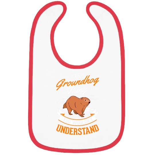 Its a Groundhog thing Woodchuck Marmot Groundhog 1 Bibs