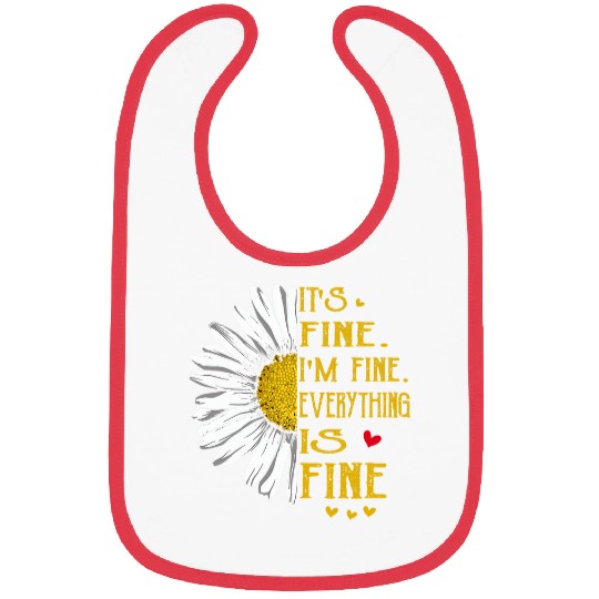 Its Fine Im Fine Everything is Fine Funny Tee Bibs