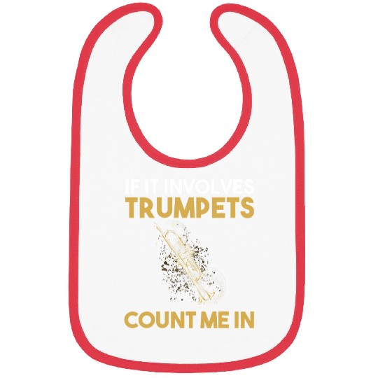 Trumpet Lover If It Involves Trumpets count me in Bibs