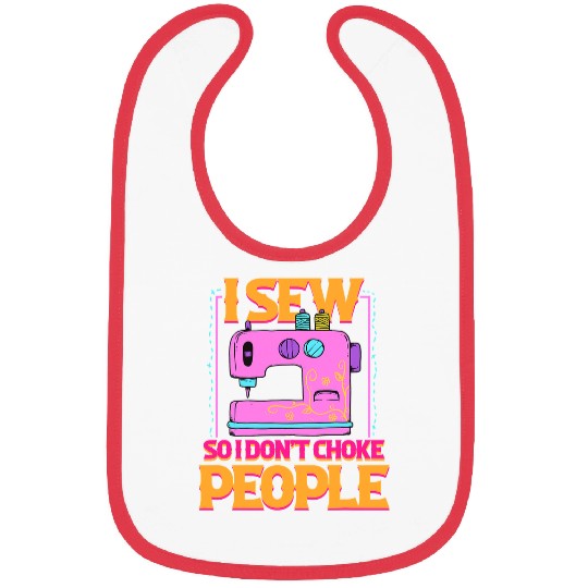Sewing Machine I Sew So I Dont Choke People Sewing Patchwork Hobby 370 Bibs