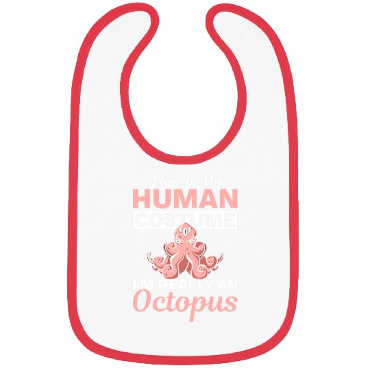 Octopuss Lover Cephalopod This Is My Human Costume Im Really A Octopus Bibs