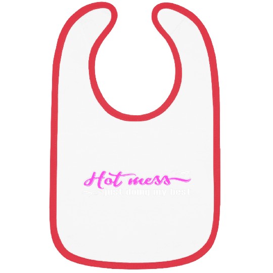 Hot Mess Just Doing My bests Funny and Cute Quote Bibs