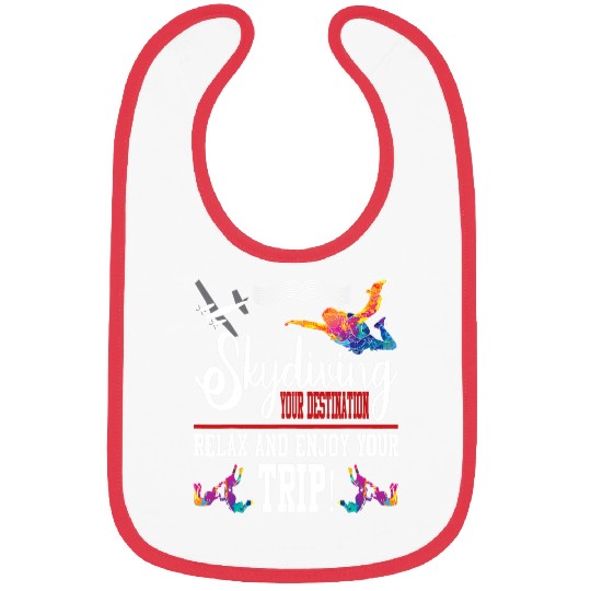 Skydiving Gift Your Destination Relax And Enjoy Your Trip Bibs