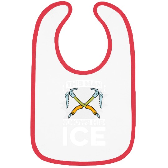 Climbing Climber Mens This Man Knows His Ice Mountaineering Snow Ice Climber Climb Bibs