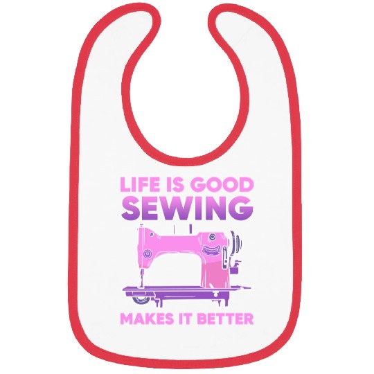 Sewing Machine Life Is Good Sewing Makes It Better 106 knit Bibs