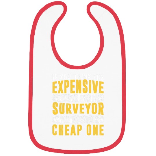 If you think its expensive to hire a good surveyor funny Bibs