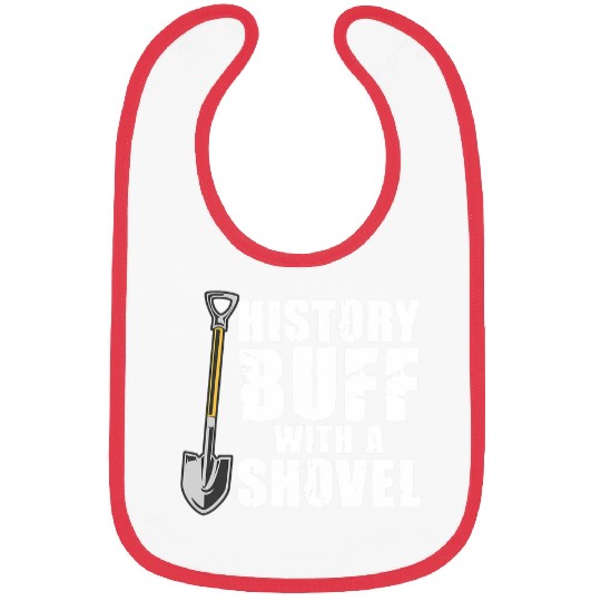 History Buff With A Shovel Archeologist Dig Job Archeology Bibs