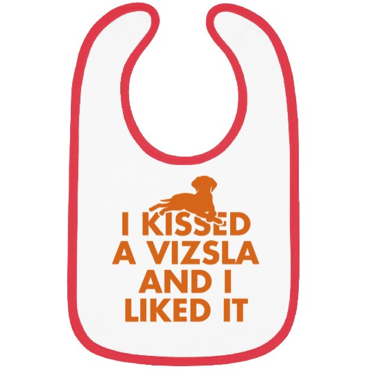 Dog Vizsla I Kissed A Vizsla And I Liked It Puppy Dog Hungarian Pointer Bibs