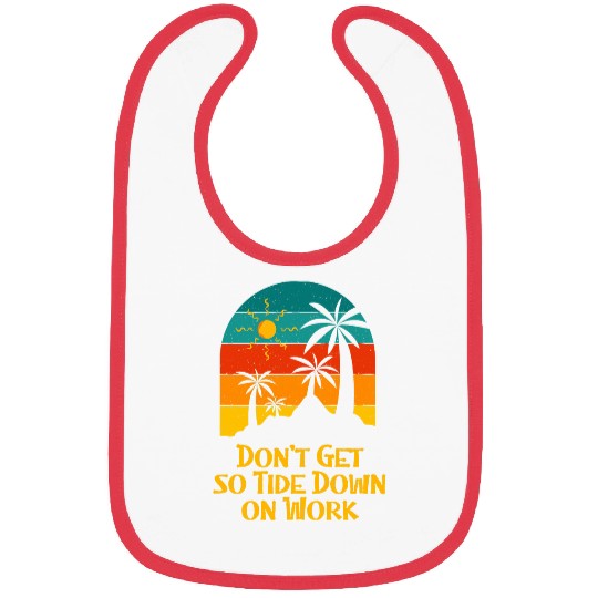 Dont Get so Tide Down on Work Beach Boss Ocean Manager Bibs