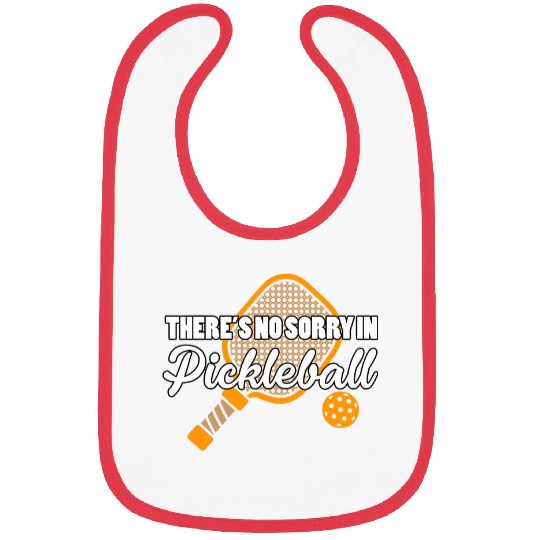 There no sorry in Pickleball Pickleballs Racket Pickle Ball Bibs