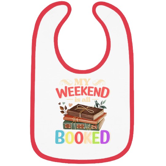 My Weekend Is All Booked Funny Cute Book Reader Bibs