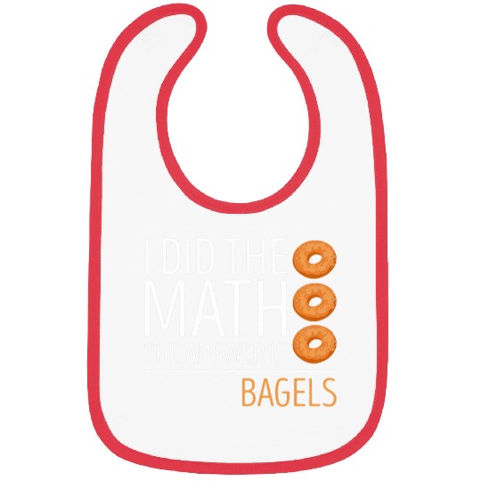 Bagel I Did The Math Bagel Lover Baking Baker Bagels Bibs