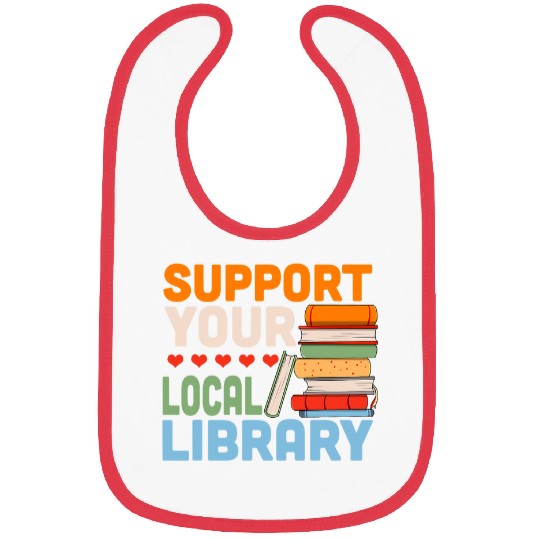 Reading Book Support Your Local Library Book Readers Lovers Reader Bibs