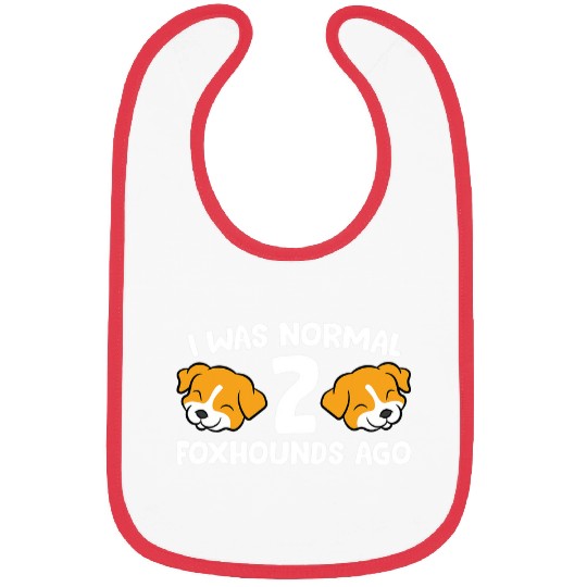 Funny Foxhound Lover I Was Normal 2 Foxhounds Ago Bibs