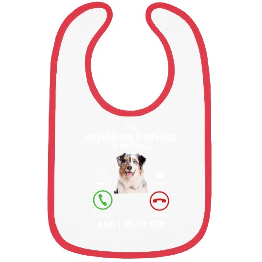 Dog My Australian Shepherd is Calling Funny Gift Australian Shepherd Bibs