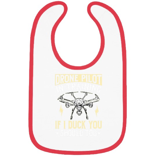 Drone Pilot In Training If I Duck You Should Too Bibs