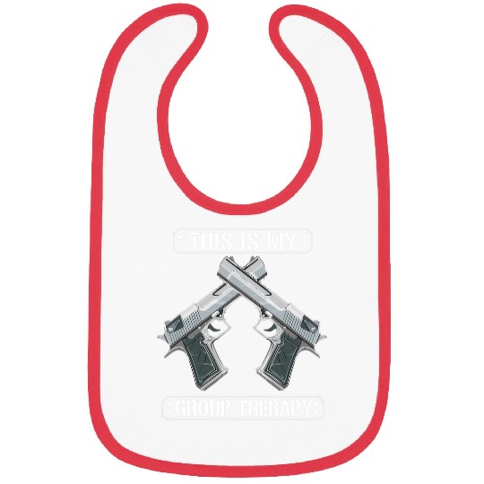 This Is My Group Therapy Funny guns Range Bibs