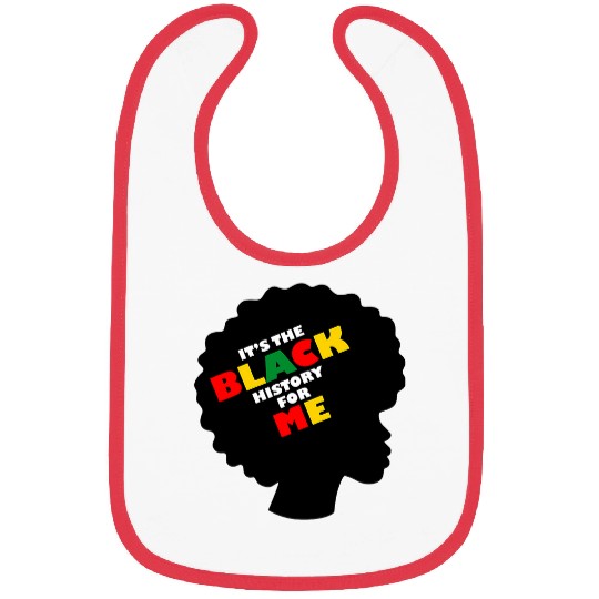 Black History Its The Black History For Me Melanin Bibs