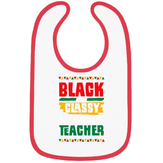 Black and Classy 5th Grade Teacher Black History Month Bibs