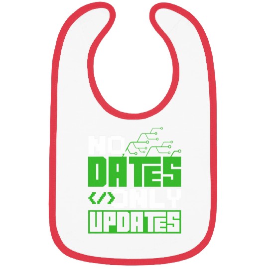 No Dates Only Updates Coder Programmer Code Sayings Coding 1 Bibs