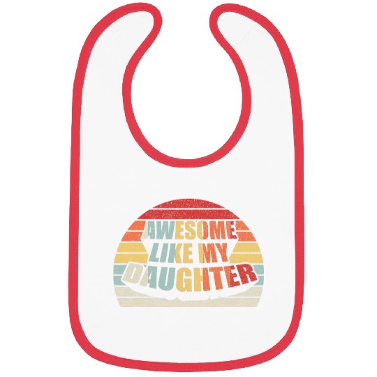 vintages Retro Awesome Like My Daughter Gift Dad Joke Bibs